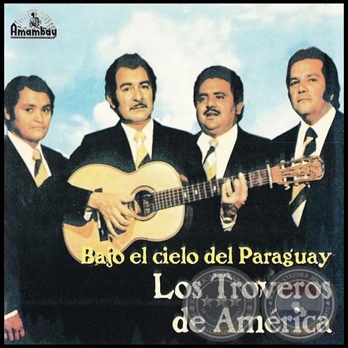 BAJO EL CIELO DEL PARAGUAY - LOS TROVEROS DE AMÉRICA